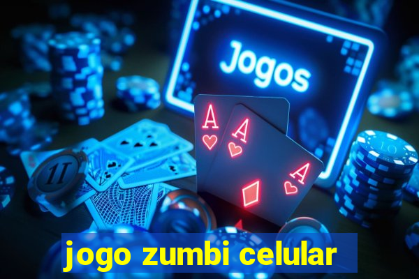 jogo zumbi celular